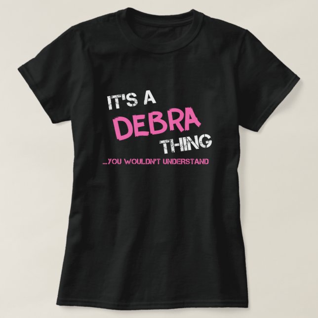 Debra thing you wouldn't understand T-Shirt (Design Front)