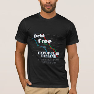 Debt Free by Unpopular Demand, Black T-Shirt