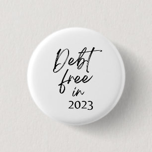 Debt Free in 2023 Financial Independence 1 Inch Round Button