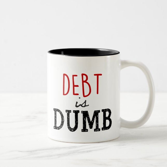 Debt is Dumb Coffee Mug (Right)