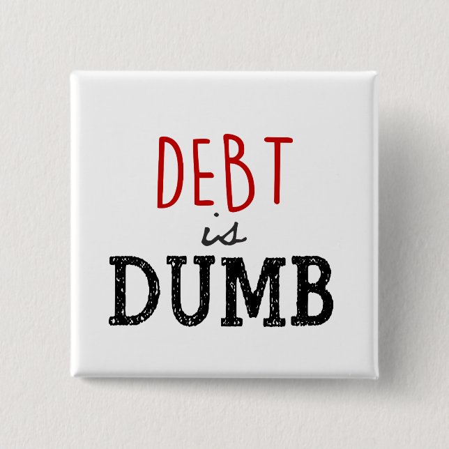 Debt is dumb Dave Ramsey Quote Motivational 2 Inch Square Button (Front)