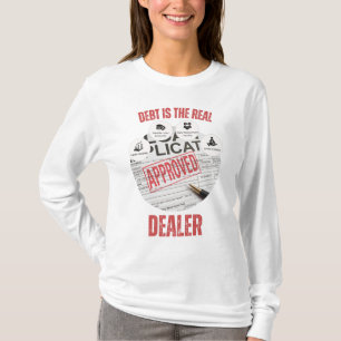Debt Is The Real Dealer™ Approved to Be Owned T-Shirt