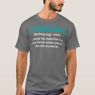 Debugging Programming Programmer Coding T-Shirt