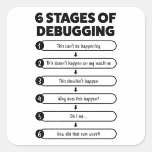 Debugging Stages - Funny Programmer Gift Square Sticker