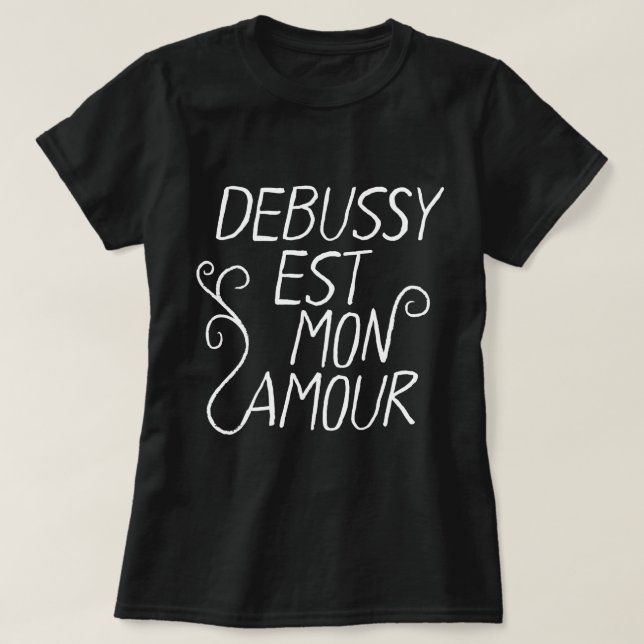 Debussy est mon amour favourite composer white tex T-Shirt (Design Front)