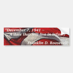 Dec 7, 1941 - A date that will live in infamy Bumper Sticker