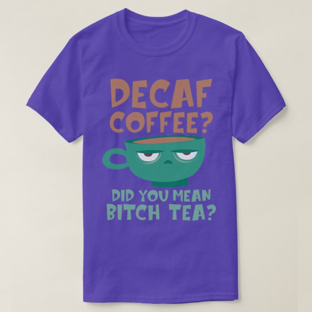 Decaf Coffee Decaffeinated Gift Idea for Coffee Lo T-Shirt (Design Front)