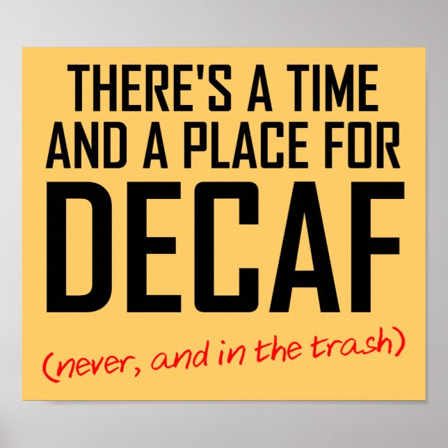 Decaf Coffee Hater Funny Poster Sign (Front)