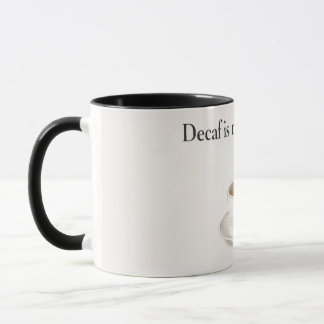 decaf is not an option mug