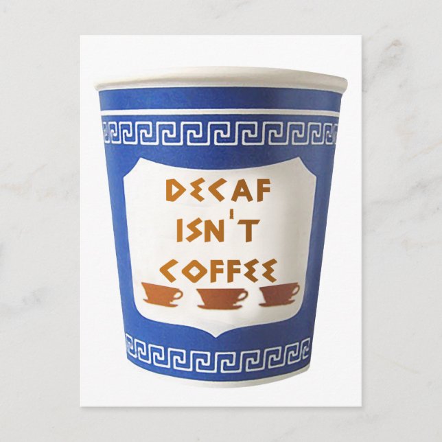 Decaf isn't coffee Postcard (Front)