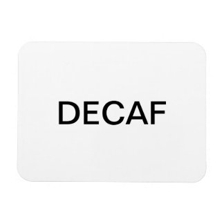 Decaf Magnet