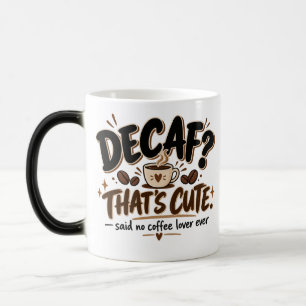 Decaf? That’s Cute Coffee Mug   Funny Coffee Lover