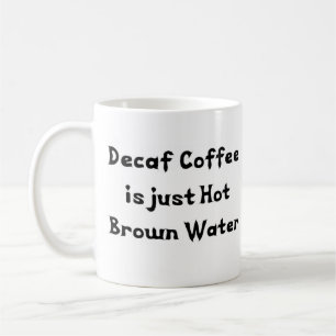 decaf water coffee mug
