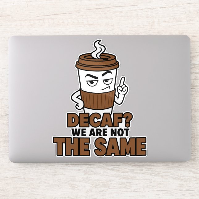 Decaf We Are Not The Same Funny Coffee Sticker (Computer)