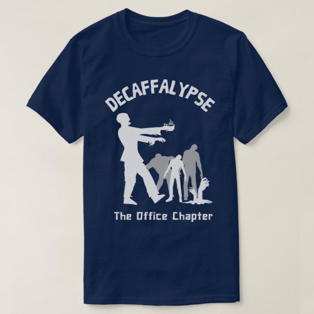 Decaffalypse Funny Coffee Zombie Office Humour 2 T-Shirt (Design Front)