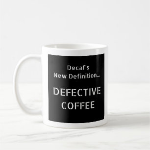 Decaf's New Definition - Mug-A-Tude Coffee Mug