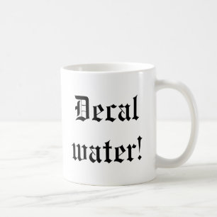 Decal water! coffee mug