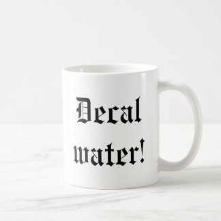 Decal water! coffee mug