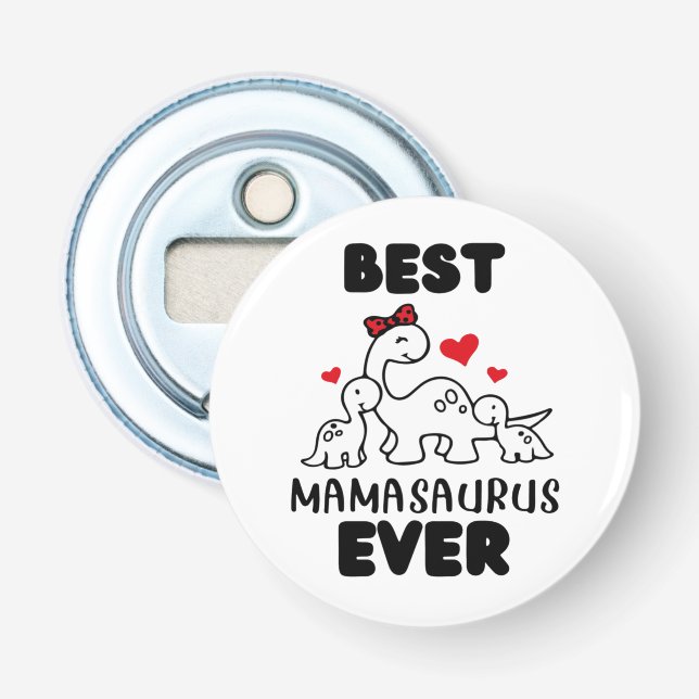 Décapsuleur Amusant Meilleur Mamasaurus Jamais Bouton Ouvertur (Devant)
