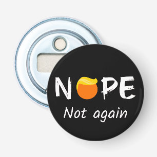 Décapsuleur Anti-Trump - Non, pas à nouveau II