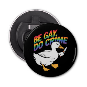 Décapsuleur Be Gay Do Crime Drôle Goose Rainbow Pride LGBTQ