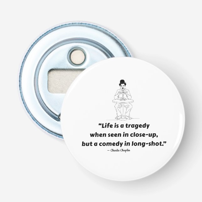 Décapsuleur Charlie Chaplin Quote – Life Is a Tragedy  (Devant)