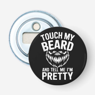 Décapsuleur Citation de barbe amusante Touchez ma barbe et dit