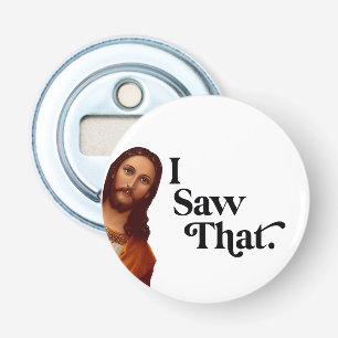 Décapsuleur Drôle Jésus J'ai Vu Ça Art Cadeau d'Humour Chrét