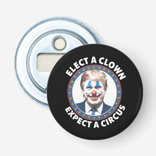 Décapsuleur Élire un clown, s'attendre à un cirque drôle de po
