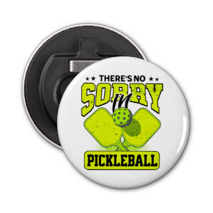 Décapsuleur Funny Il n'y a pas de Désolé dans Pickleball Vinta