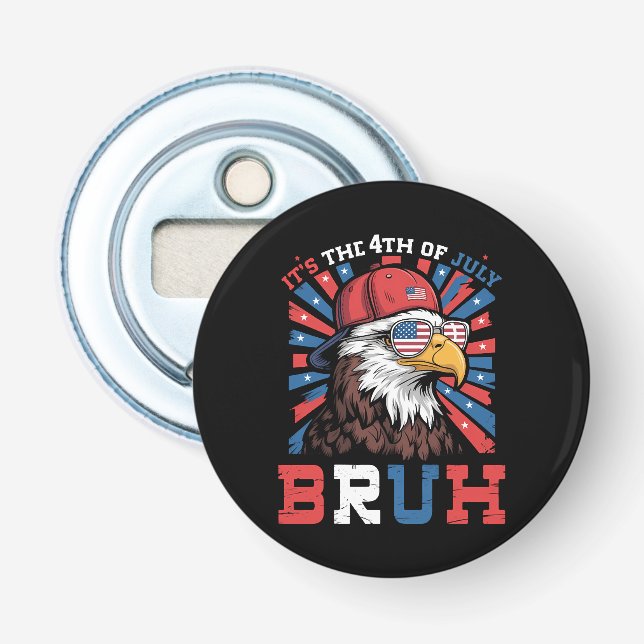 Décapsuleur Its The 4th Of July Bruh Bald Eagle Patriotic (Devant)