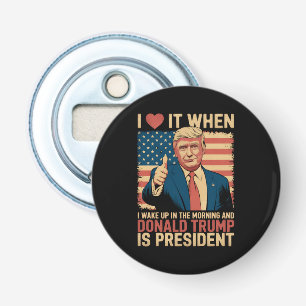 Décapsuleur J'adore quand je me réveille et que Trump est prés