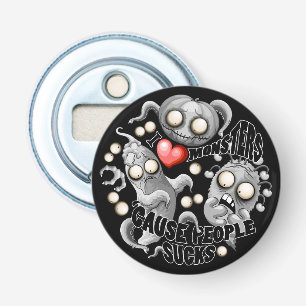 Décapsuleur J'aime les monstres parce que les gens aiment les