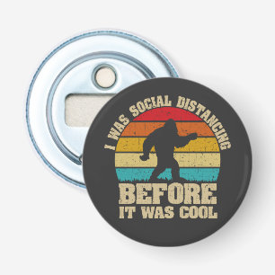 Décapsuleur J'étais Distante Sociale Avant D'Être Cool Bigfoot