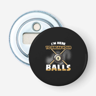 Décapsuleur Joueur de billard | Je Suis Là Pour Te Casser Les