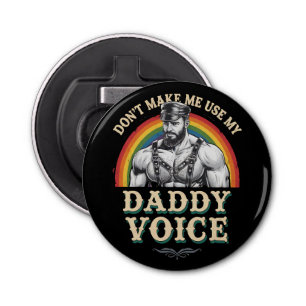 Décapsuleur Ne m'oblige pas à utiliser My Daddy Voice Gay LGBT