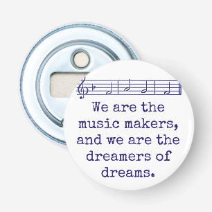 Décapsuleur Nous sommes les créateurs de musique - Citation de