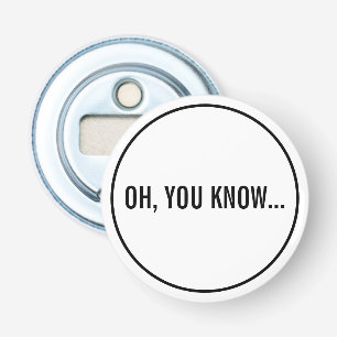 Décapsuleur Oh, Vous Connaissez Drôle Sarcastique Hollywood Ti