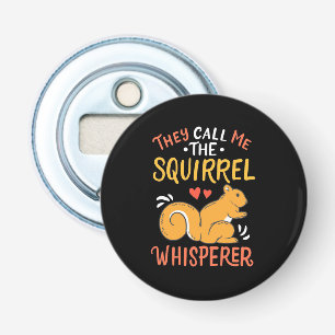 Décapsuleur On M'Appelle Le Whispereur D'Écureuil