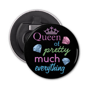 Décapsuleur "Reine de presque tout"