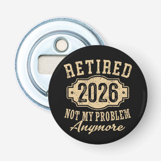 Décapsuleur retraité 2026 pas mon problème drôle retraite 2026