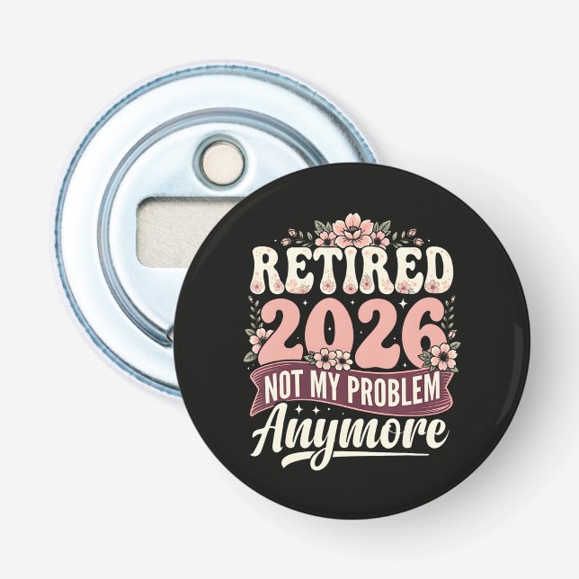 Décapsuleur Retraité 2026 Plus Mon Problème Fleurs (Devant)