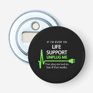 Décapsuleur Si je suis un jour sous assistance respiratoire T