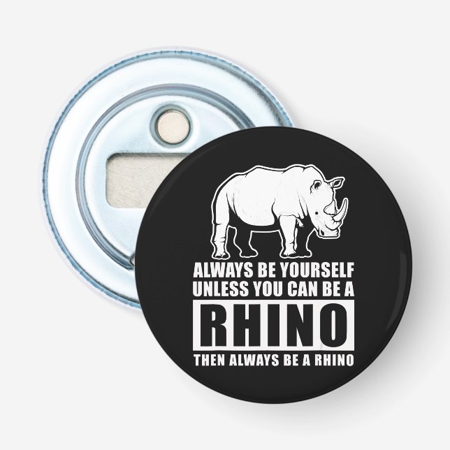 Décapsuleur Soyez Toujours Vous-Même À Moins D'Être Rhino Cost (Devant)
