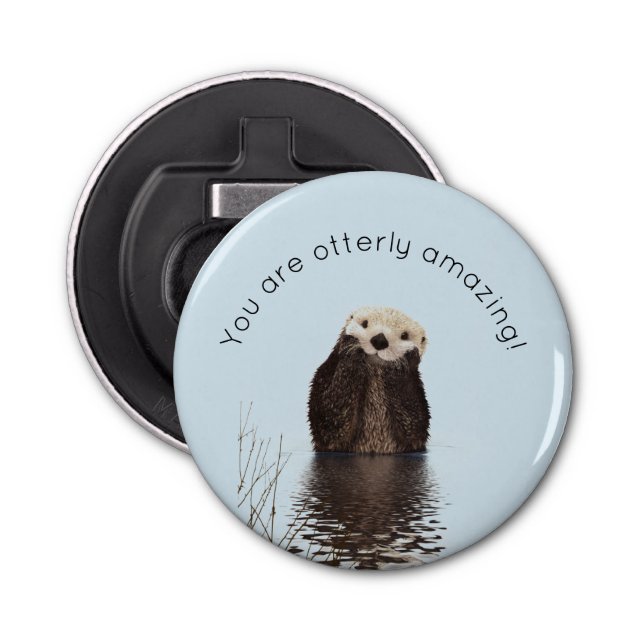 Décapsuleur Vous êtes Otterly Extraordinaire Funny Pun avec Cu (Devant)