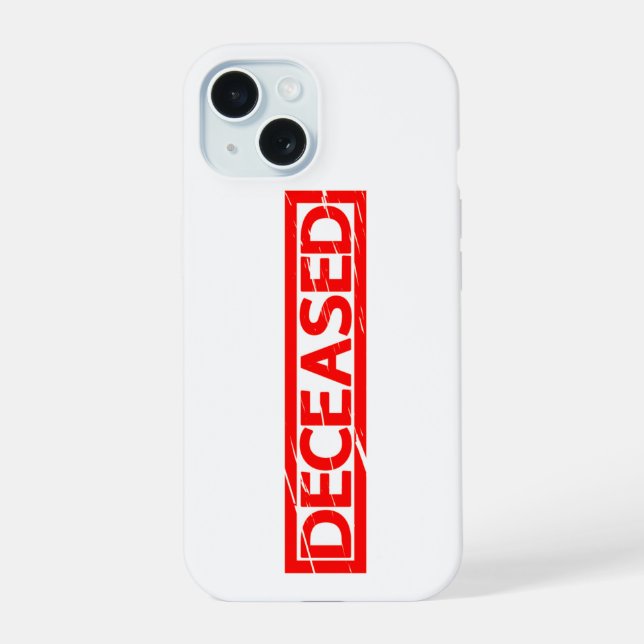 Deceased Stamp iPhone 15 Case (Back)