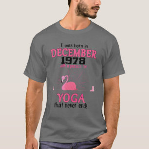DECEMBER 1978 With A Passion For Yoga That Never E T-Shirt