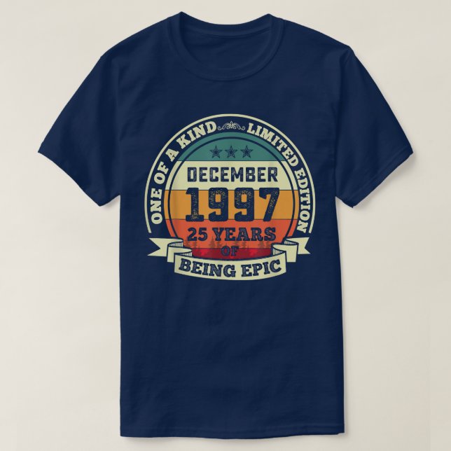December 1997 25th Birthday Gift 25 Years Of Being T-Shirt (Design Front)