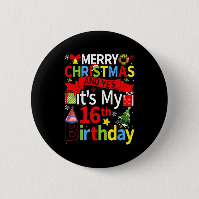 December 25th Merry Christmas And Yes It's My 16th 2 Inch Round Button (Front)