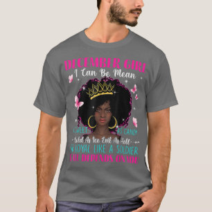 December Girl I Can Be Mean As Sweet As Candy Quee T-Shirt